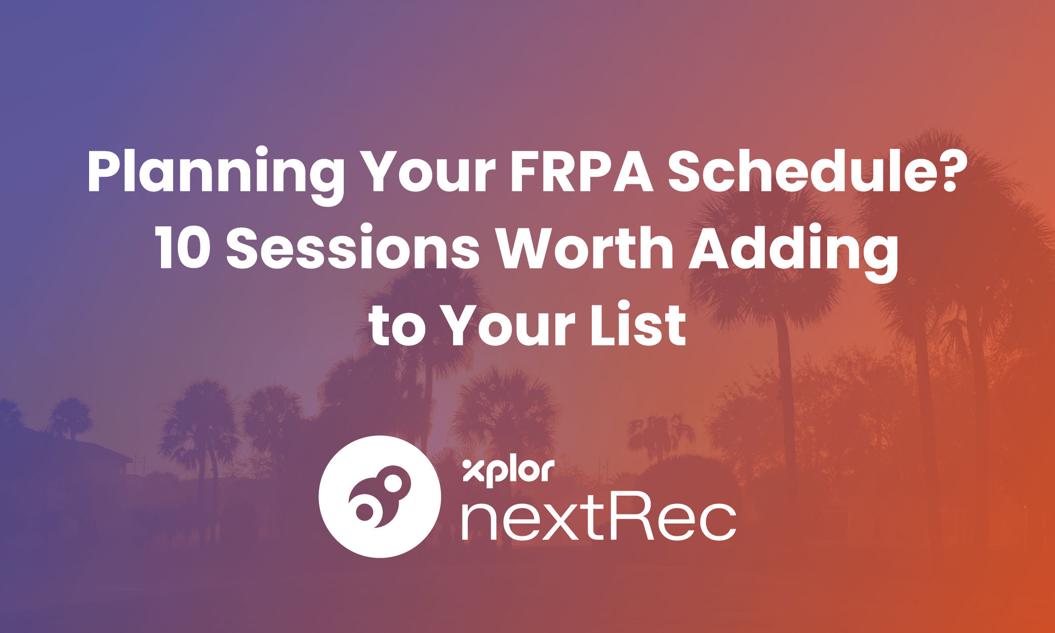 FRPA 2026: Planning Your FRPA Schedule? 10 Sessions Worth Adding to Your List